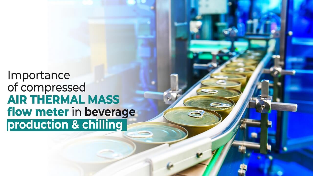 Importance of Compressed Air Thermal Mass Flowmeter in Beverage Production & Chilling