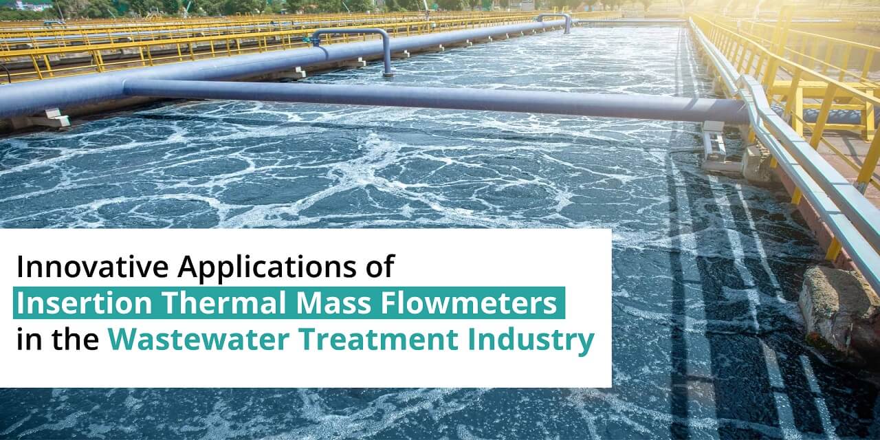 Innovative Applications of Insertion Thermal Mass Flowmeters in the Wastewater Treatment Industry